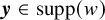 bold italic y element of supp left parenthesis w right parenthesis