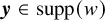 bold italic y element of supp left parenthesis w right parenthesis