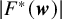 StartAbsoluteValue upper F Superscript asterisk Baseline left parenthesis bold italic w right parenthesis EndAbsoluteValue
