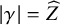 StartAbsoluteValue gamma EndAbsoluteValue equals ModifyingAbove upper Z With caret