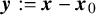 bold italic y colon equals bold italic x minus bold italic x 0