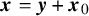 bold italic x equals bold italic y plus bold italic x 0