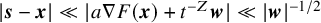 StartAbsoluteValue bold italic s minus bold italic x EndAbsoluteValue much less than StartAbsoluteValue a nabla upper F left parenthesis bold italic x right parenthesis plus t Superscript negative upper Z Baseline bold italic w EndAbsoluteValue much less than StartAbsoluteValue bold italic w EndAbsoluteValue Superscript negative 1 divided by 2