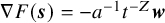 nabla upper F left parenthesis bold italic s right parenthesis equals minus a Superscript negative 1 Baseline t Superscript negative upper Z Baseline bold italic w