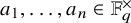 a 1 comma ellipsis comma a Subscript n Baseline element of double struck upper F Subscript q Superscript times