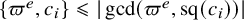 StartSet pi Superscript e Baseline comma c Subscript i Baseline EndSet less than or slanted equals StartAbsoluteValue gcd left parenthesis pi Superscript e Baseline comma sq left parenthesis c Subscript i Baseline right parenthesis right parenthesis EndAbsoluteValue