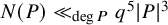 upper N left parenthesis upper P right parenthesis much less than Subscript degree upper P Baseline q Superscript 5 Baseline StartAbsoluteValue upper P EndAbsoluteValue cubed