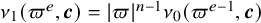 nu 1 left parenthesis pi Superscript e Baseline comma bold italic c right parenthesis equals StartAbsoluteValue pi EndAbsoluteValue Superscript n minus 1 Baseline nu 0 left parenthesis pi Superscript e minus 1 Baseline comma bold italic c right parenthesis