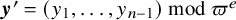 bold italic y prime equals left parenthesis y 1 comma ellipsis comma y Subscript n minus 1 Baseline right parenthesis mod pi Superscript e