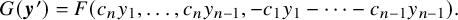 upper G left parenthesis bold italic y Superscript prime Baseline right parenthesis equals upper F left parenthesis c Subscript n Baseline y 1 comma ellipsis comma c Subscript n Baseline y Subscript n minus 1 Baseline comma minus c 1 y 1 minus midline horizontal ellipsis minus c Subscript n minus 1 Baseline y Subscript n minus 1 Baseline right parenthesis period