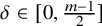 delta element of left bracket 0 comma StartFraction m minus 1 Over 2 EndFraction right bracket