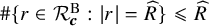 number sign StartSet r element of script upper R Subscript bold italic c Superscript upper B Baseline colon StartAbsoluteValue r EndAbsoluteValue equals ModifyingAbove upper R With caret EndSet less than or slanted equals ModifyingAbove upper R With caret