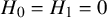 upper H 0 equals upper H 1 equals 0