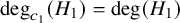 degree Subscript c 1 Baseline left parenthesis upper H 1 right parenthesis equals degree left parenthesis upper H 1 right parenthesis