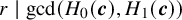 r vertical bar gcd left parenthesis upper H 0 left parenthesis bold italic c right parenthesis comma upper H 1 left parenthesis bold italic c right parenthesis right parenthesis