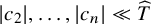StartAbsoluteValue c 2 EndAbsoluteValue comma ellipsis comma StartAbsoluteValue c Subscript n Baseline EndAbsoluteValue much less than ModifyingAbove upper T With caret