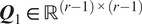 upper Q 1 element of double struck upper R r minus 1 times r minus 1