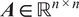 upper A element of double struck upper R n times n