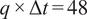 q times upper Delta t equals 48