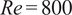 re equals 800