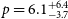 p equals 6.1 StartLayout 1st Row plus 6.4 2nd Row negative 3.7 EndLayout