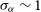 sigma Subscript alpha Baseline tilde 1