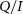 upper Q divided by upper I
