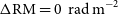 normal upper Delta RM equals 0 normal r normal a normal d normal m Superscript negative 2