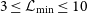 3 less than or equals script upper L Subscript min Baseline less than or equals 10