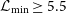 script upper L Subscript min Baseline greater than or equals 5.5