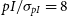 p upper I divided by sigma Subscript p upper I Baseline equals 8