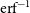 erf Superscript negative 1
