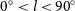 0 Superscript ring Baseline less than l less than 90 Superscript ring