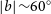 StartAbsoluteValue b EndAbsoluteValue tilde 60 Superscript ring
