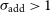 sigma Subscript add Baseline greater than 1