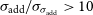 sigma Subscript add Baseline divided by sigma Subscript sigma Sub Subscript add Baseline greater than 10