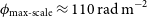 phi Subscript max hyphen scale Baseline almost equals 110 normal r normal a normal d normal m Superscript negative 2