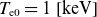 upper T Subscript normal e Baseline 0 Baseline equals 1 left bracket normal k normal e normal upper V right bracket