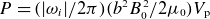 upper P equals left parenthesis StartAbsoluteValue omega Subscript i Baseline EndAbsoluteValue divided by 2 pi right parenthesis left parenthesis b squared upper B 0 squared divided by 2 mu 0 right parenthesis upper V Subscript normal p