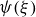 psi left parenthesis xi right parenthesis