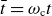t overbar equals omega Subscript c Baseline t