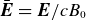 bold italic upper E overbar equals bold italic upper E divided by c upper B 0