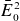 upper E overbar Subscript 0 Superscript 2