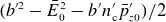 left parenthesis b Superscript prime 2 Baseline minus upper E overbar Subscript 0 Superscript 2 Baseline minus b prime n prime Subscript c Baseline p overbar prime Subscript z Baseline 0 right parenthesis divided by 2