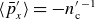 left angle bracket p overbar prime Subscript x right angle bracket equals minus n prime Subscript c Baseline Superscript negative 1