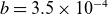 b equals 3.5 times 10 Superscript negative 4