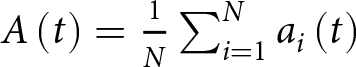 upper A left parenthesis t right parenthesis equals 1 upper N sigma summation i equals 1 Nai left parenthesis t right parenthesis