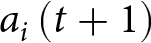 ai left parenthesis t plus 1 right parenthesis