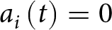 ai left parenthesis t right parenthesis equals 0