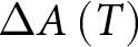 upper Delta upper A left parenthesis upper T right parenthesis